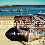 Este simplu sa fii fericit, dar este