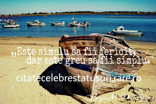 Este simplu sa fii fericit, dar este