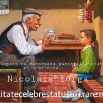 Copilul nu datoreaza parintelui viata, ci cresterea.