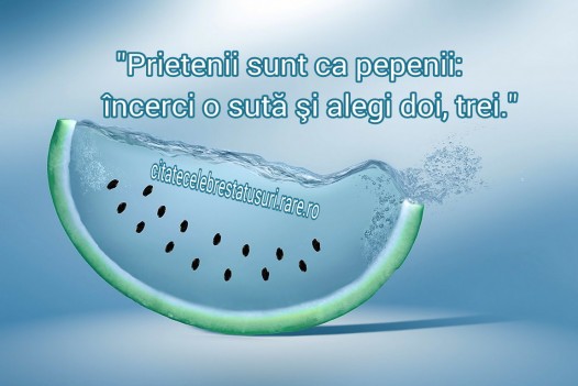 Prietenii sunt ca pepenii