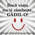 Daca viata nu-ti zambeste gadil-o