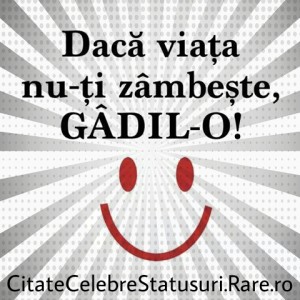 Daca viata nu-ti zambeste gadil-o