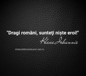 "Dragi români, sunteţi nişte eroi!" Klaus Iohannis